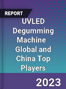 UVLED Degumming Machine Global and China Top Players Market