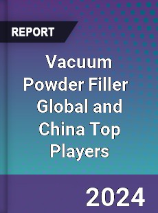 Vacuum Powder Filler Global and China Top Players Market