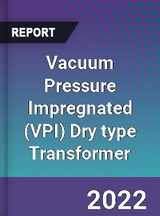 Vacuum Pressure Impregnated Dry type Transformer Market