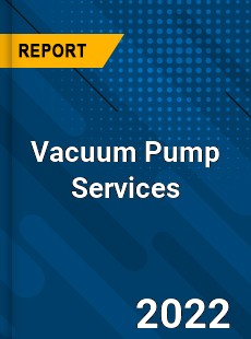 Vacuum Pump Services Market