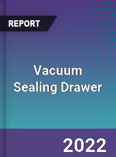 Vacuum Sealing Drawer Market