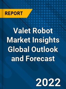 Valet Robot Market Insights Global Outlook and Forecast