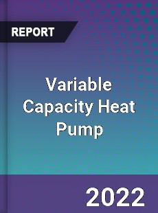 Variable Capacity Heat Pump Market