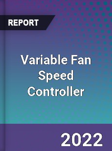 Variable Fan Speed Controller Market