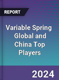 Variable Spring Global and China Top Players Market