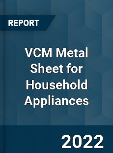 VCM Metal Sheet for Household Appliances Market