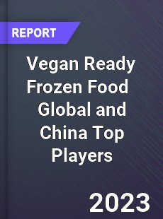 Vegan Ready Frozen Food Global and China Top Players Market