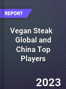 Vegan Steak Global and China Top Players Market