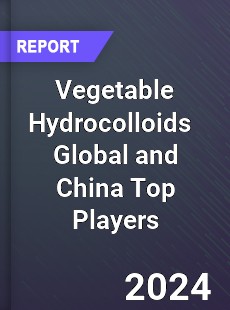 Vegetable Hydrocolloids Global and China Top Players Market