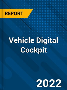 Vehicle Digital Cockpit Market