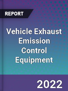 Vehicle Exhaust Emission Control Equipment Market