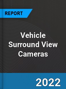 Vehicle Surround View Cameras Market