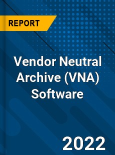 Vendor Neutral Archive Software Market