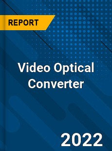 Video Optical Converter Market