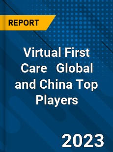 Virtual First Care Global and China Top Players Market