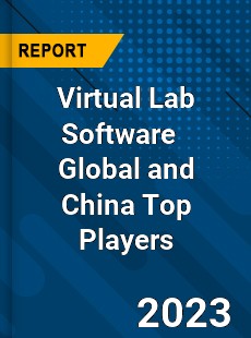 Virtual Lab Software Global and China Top Players Market