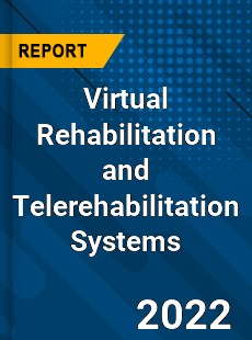 Virtual Rehabilitation and Telerehabilitation Systems Market