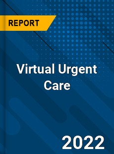 Virtual Urgent Care Market