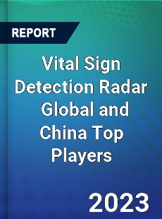 Vital Sign Detection Radar Global and China Top Players Market