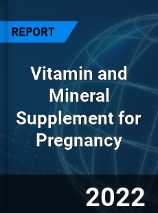 Vitamin and Mineral Supplement for Pregnancy Market