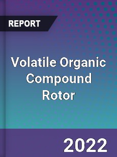 Volatile Organic Compound Rotor Market