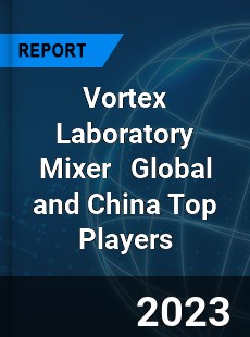 Vortex Laboratory Mixer Global and China Top Players Market