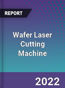 Wafer Laser Cutting Machine Market