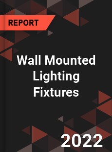 Wall Mounted Lighting Fixtures Market