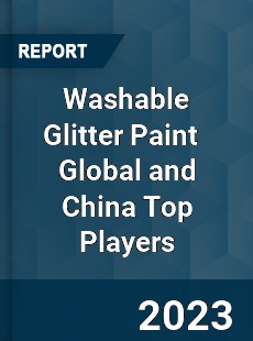 Washable Glitter Paint Global and China Top Players Market