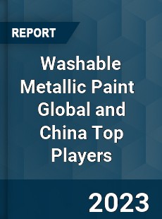 Washable Metallic Paint Global and China Top Players Market