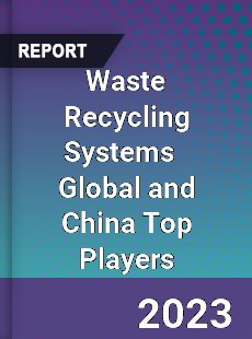 Waste Recycling Systems Global and China Top Players Market