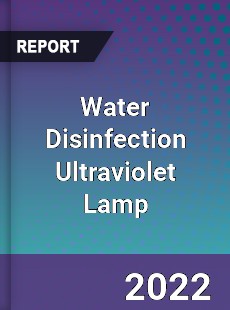 Water Disinfection Ultraviolet Lamp Market