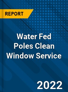 Water Fed Poles Clean Window Service Market