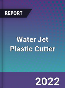 Water Jet Plastic Cutter Market