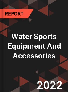 Water Sports Equipment And Accessories Market