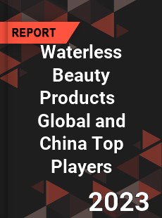 Waterless Beauty Products Global and China Top Players Market