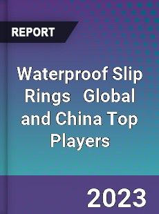 Waterproof Slip Rings Global and China Top Players Market