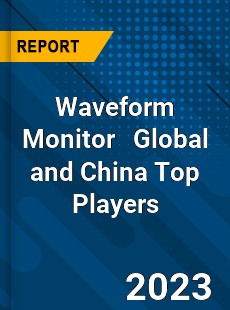 Waveform Monitor Global and China Top Players Market