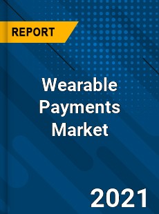 Wearable Payments Market