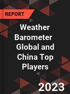 Weather Barometer Global and China Top Players Market