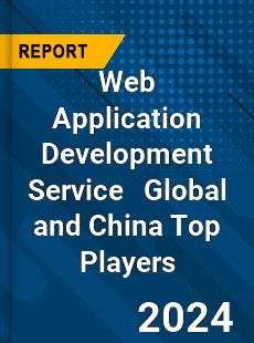 Web Application Development Service Global and China Top Players Market