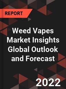 Weed Vapes Market Insights Global Outlook and Forecast