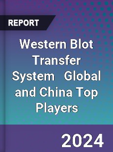 Western Blot Transfer System Global and China Top Players Market