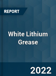 White Lithium Grease Market