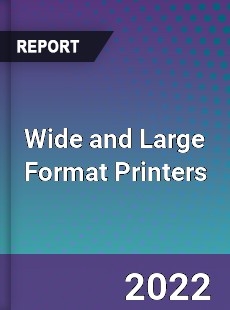 Wide and Large Format Printers Market