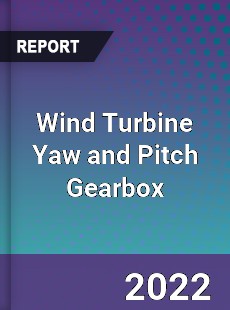 Wind Turbine Yaw and Pitch Gearbox Market