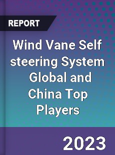 Wind Vane Self steering System Global and China Top Players Market