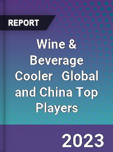 Wine amp Beverage Cooler Global and China Top Players Market