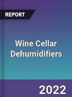 Wine Cellar Dehumidifiers Market