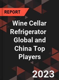 Wine Cellar Refrigerator Global and China Top Players Market